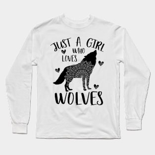 Just a girl who loves wolves Long Sleeve T-Shirt